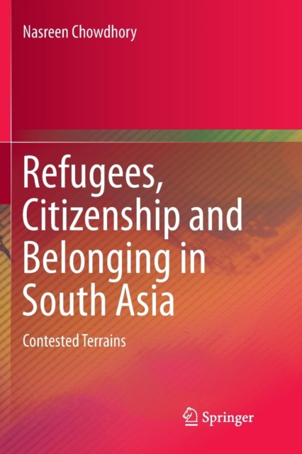 Refugees, Citizenship and Belonging in South Asia