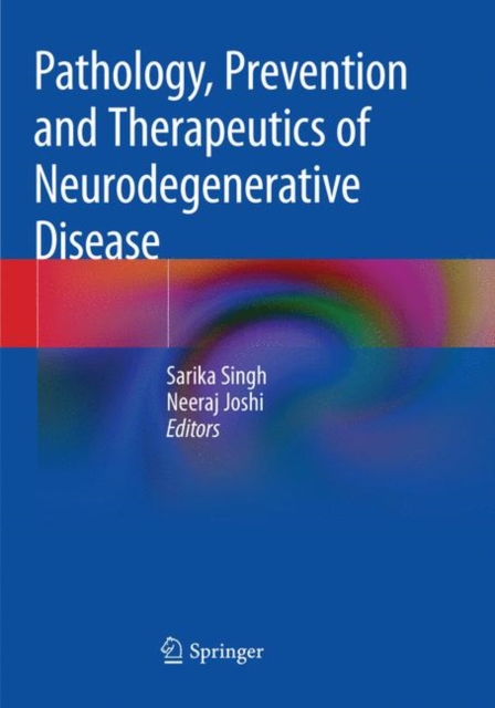 Pathology, Prevention and Therapeutics of Neurodegenerative Disease