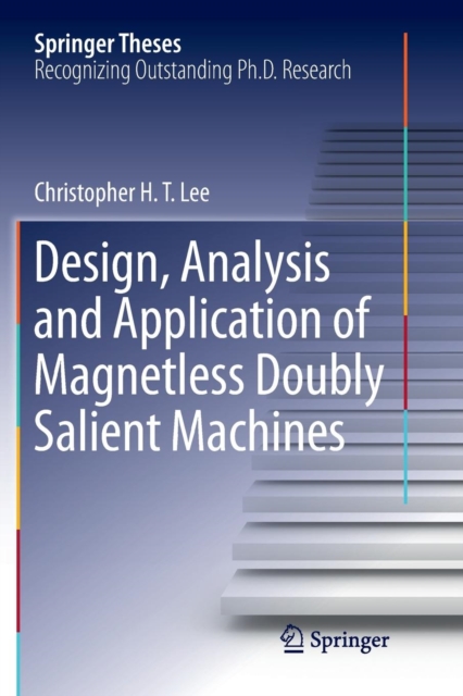 Design, Analysis and Application of Magnetless Doubly Salient Machines