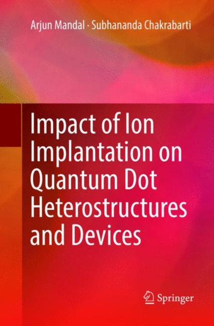 Impact of Ion Implantation on Quantum Dot Heterostructures and Devices