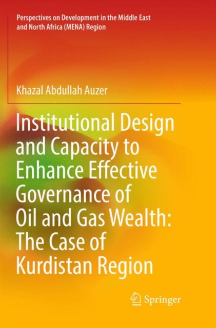 Institutional Design and Capacity to Enhance Effective Governance of Oil and Gas Wealth: The Case of Kurdistan Region
