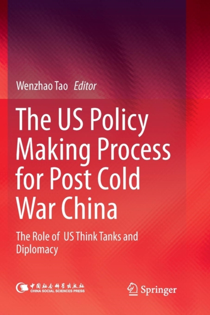 US Policy Making Process for Post Cold War China