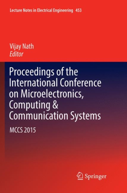 Proceedings of the International Conference on Microelectronics, Computing & Communication Systems