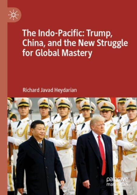 Indo-Pacific: Trump, China, and the New Struggle for Global Mastery