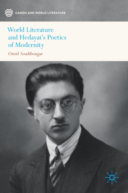 World Literature and Hedayat's Poetics of Modernity