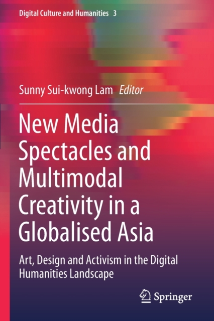 New Media Spectacles and Multimodal Creativity in a Globalised Asia