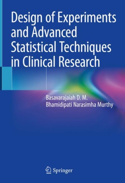 Design of Experiments and Advanced Statistical Techniques in Clinical Research