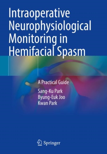 Intraoperative Neurophysiological Monitoring in Hemifacial Spasm