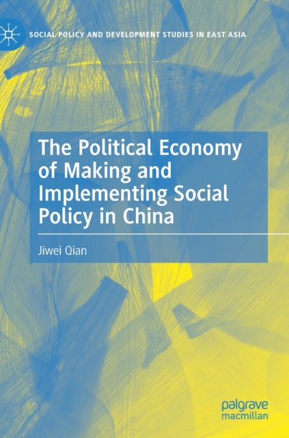 Political Economy of Making and Implementing Social Policy in China