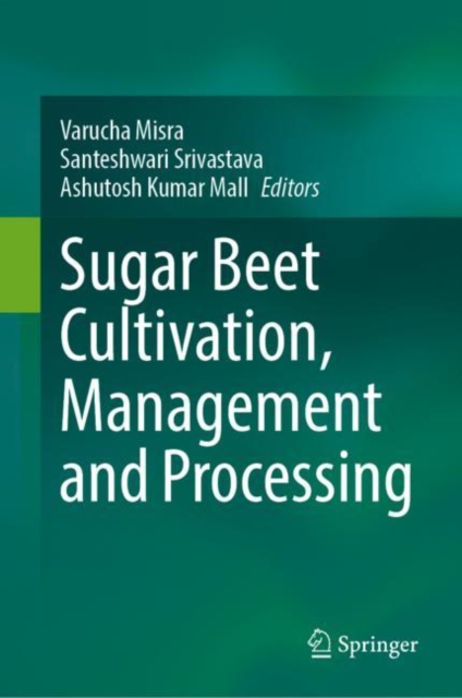 Sugar Beet Cultivation, Management and Processing