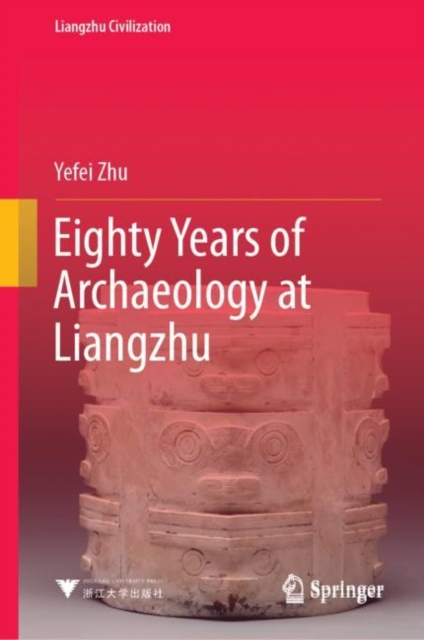 Eighty Years of Archaeology at Liangzhu