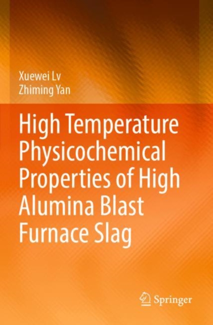 High Temperature Physicochemical Properties of High Alumina Blast Furnace Slag