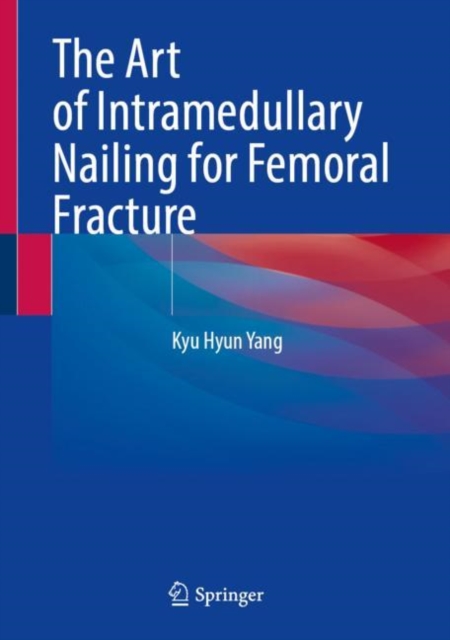 Art of Intramedullary Nailing for Femoral Fracture