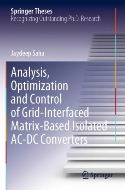 Analysis, Optimization and Control of Grid-Interfaced Matrix-Based Isolated AC-DC Converters