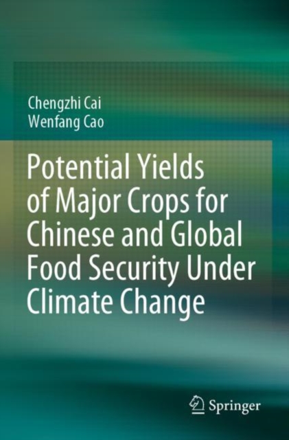 Potential Yields of Major Crops for Chinese and Global Food Security Under Climate Change