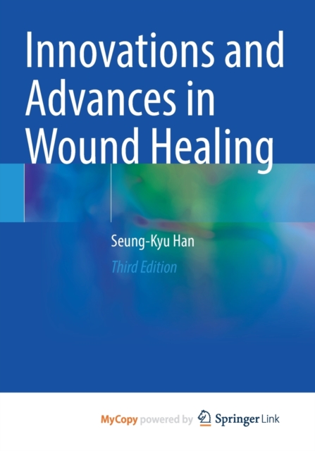 Innovations and Advances in Wound Healing