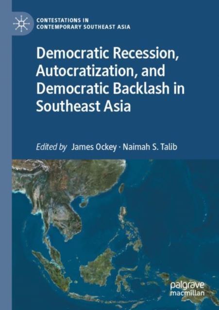 Democratic Recession, Autocratization, and Democratic Backlash in Southeast Asia