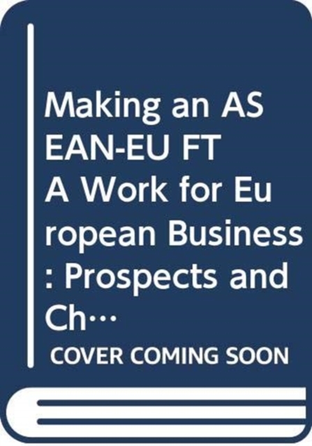 Making an ASEAN-EU FTA Work for European Business