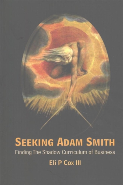 Seeking Adam Smith: Finding The Shadow Curriculum Of Business