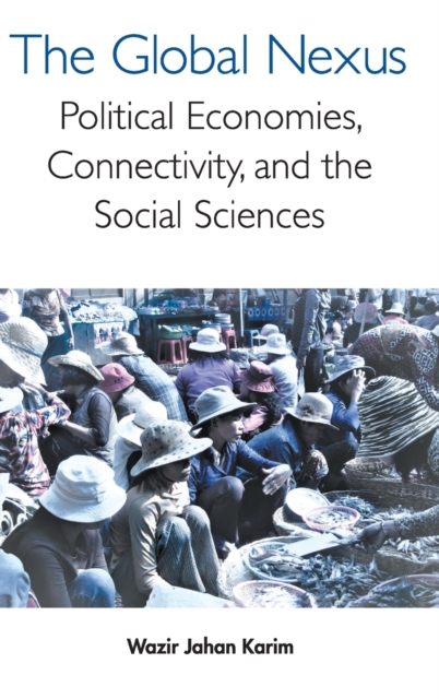 Global Nexus, The: Political Economies, Connectivity, And The Social Sciences