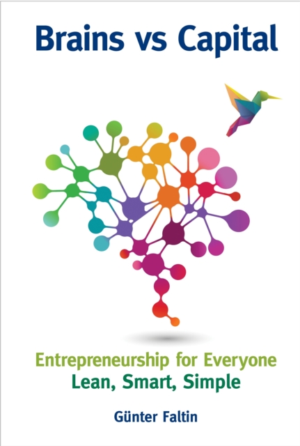 Brains Versus Capital - Entrepreneurship For Everyone: Lean, Smart, Simple