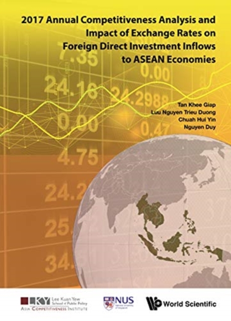 2017 Annual Competitiveness Analysis And Impact Of Exchange Rates On Foreign Direct Investment Inflows To Asean Economies