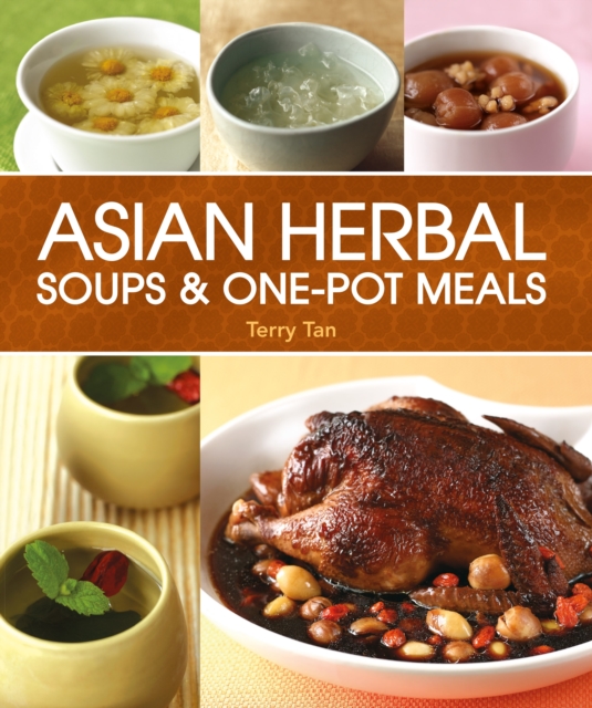 Asian Herbal Soups and One Pot Meals