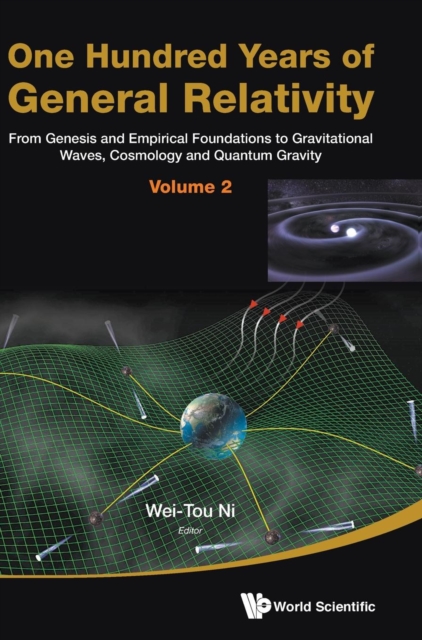 One Hundred Years Of General Relativity: From Genesis And Empirical Foundations To Gravitational Waves, Cosmology And Quantum Gravity - Volume 2