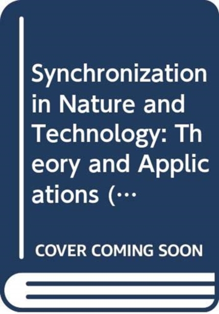 Synchronization In Nature And Technology: Theory And Applications