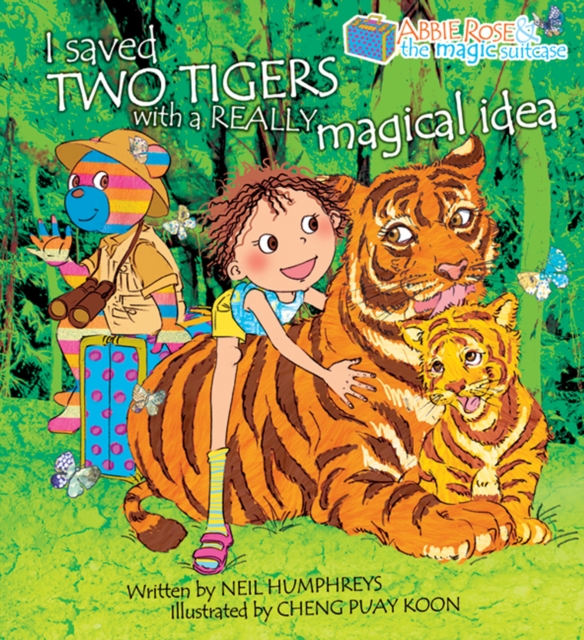 Abbie Rose and the Magic Suitcase: I Saved Two Tigers With a Really Magical Idea