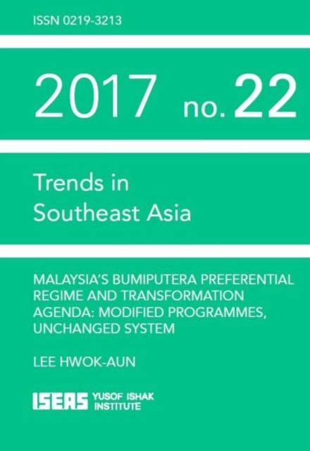 Malaysia's Bumiputera Preferential Regime and Transformation Agenda: Modified Programmes, Unchanged System