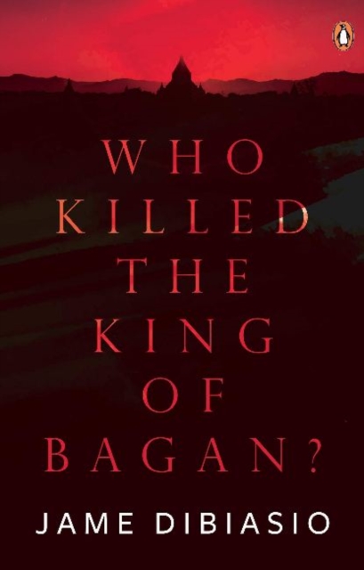 Who Killed The King of Bagan?