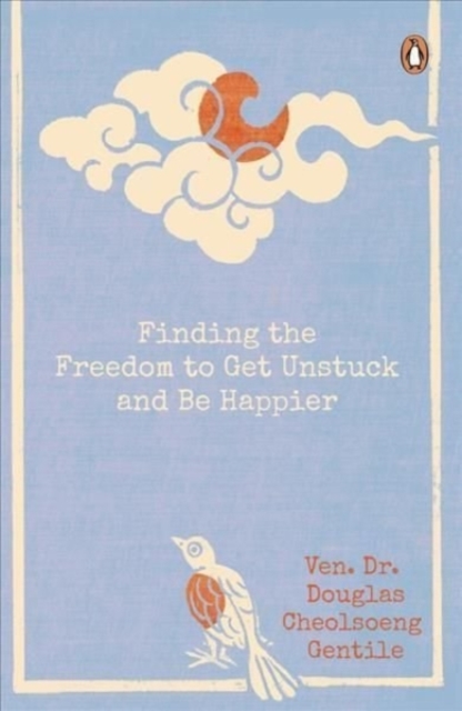 Finding the Freedom to Get Unstuck and Be Happier