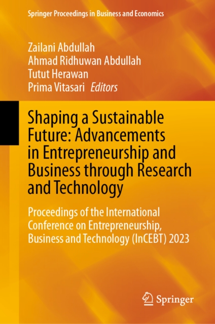 Shaping a Sustainable Future: Advancements in Entrepreneurship and Business through Research and Technology