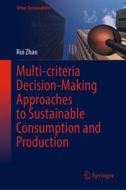 Multi-criteria Decision-Making Approaches to Sustainable Consumption and Production