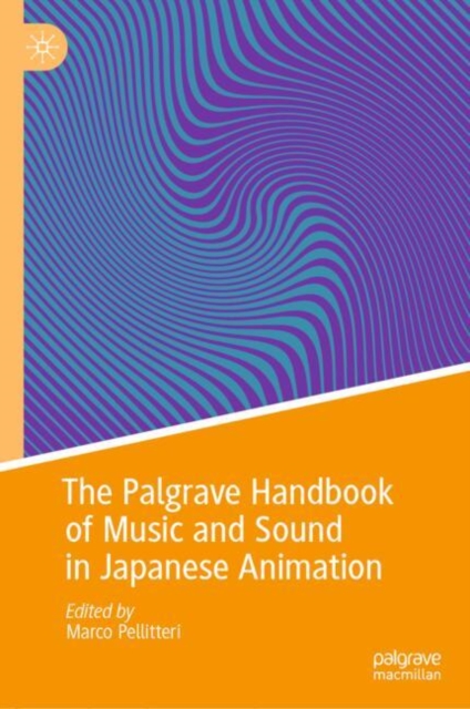 The Palgrave Handbook of Music and Sound in Japanese Animation