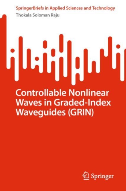 Controllable Nonlinear Waves in Graded-Index Waveguides (GRIN)