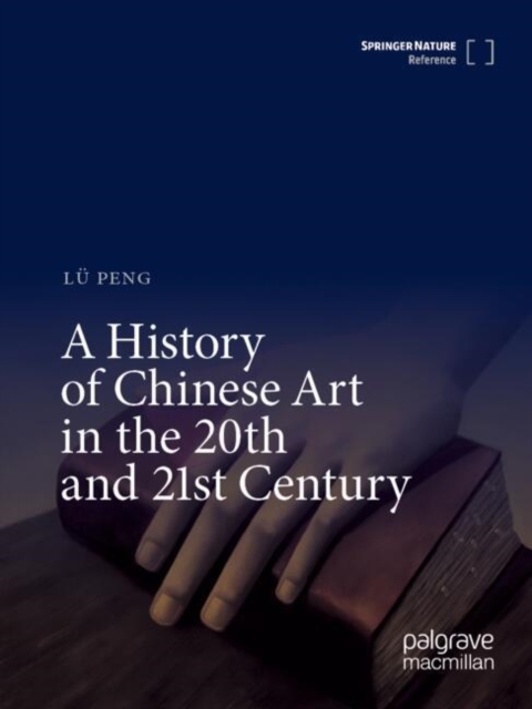 A History of Chinese Art in the 20th and 21st Century
