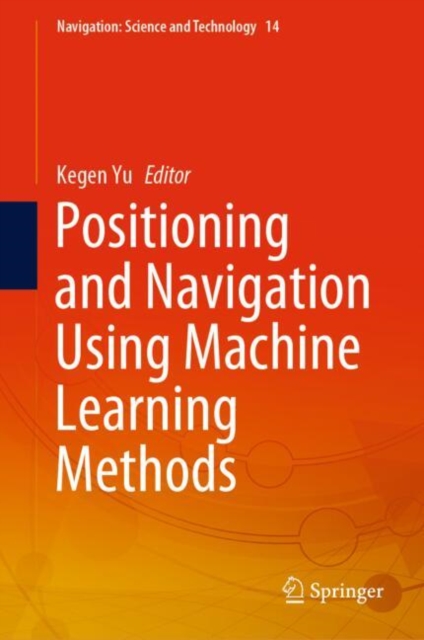 Positioning and Navigation Using Machine Learning Methods
