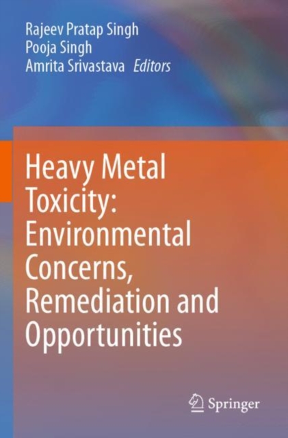 Heavy Metal Toxicity: Environmental Concerns, Remediation and Opportunities