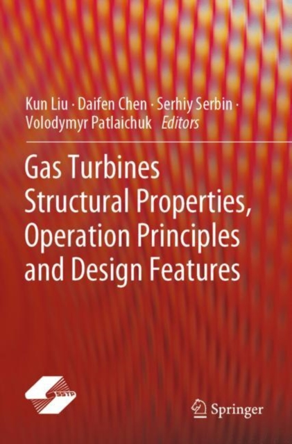 Gas Turbines Structural Properties, Operation Principles and Design Features