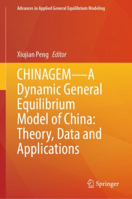 CHINAGEM—A Dynamic General Equilibrium Model of China: Theory, Data and Applications