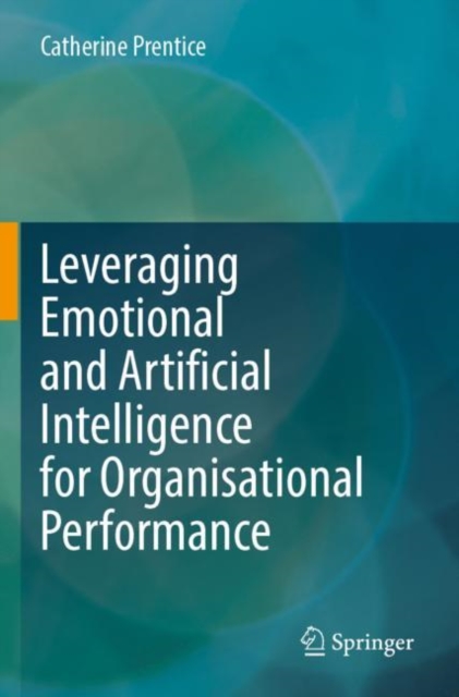 Leveraging Emotional and Artificial Intelligence for Organisational Performance