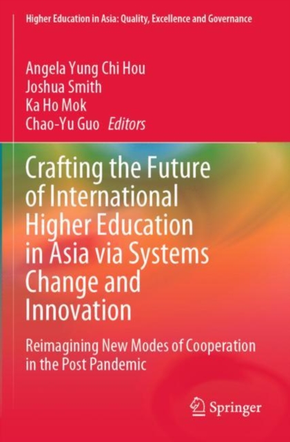 Crafting the Future of International Higher Education in Asia via Systems Change and Innovation