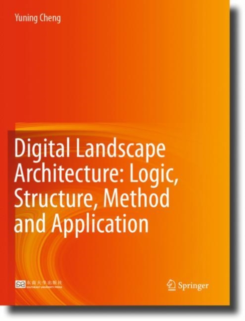 Digital Landscape Architecture: Logic, Structure, Method and Application