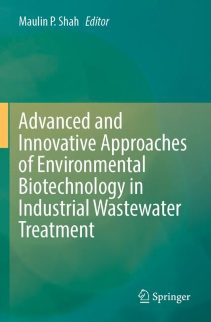 Advanced and Innovative Approaches of Environmental Biotechnology in Industrial Wastewater Treatment