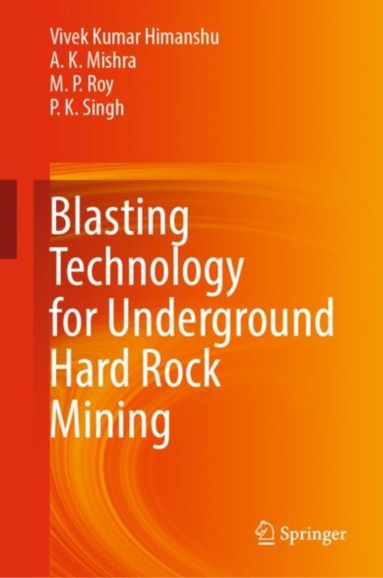 Blasting Technology for Underground Hard Rock Mining