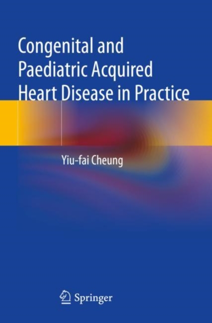 Congenital and Paediatric Acquired Heart Disease in Practice