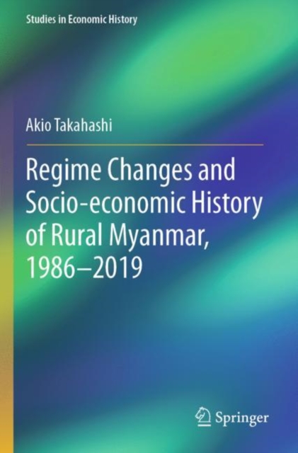 Regime Changes and Socio-economic History of Rural Myanmar, 1986-2019