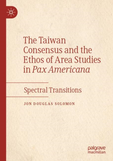 The Taiwan Consensus and the Ethos of Area Studies in Pax Americana